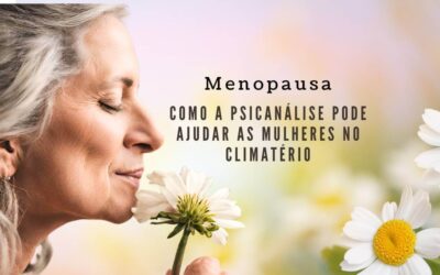 Menopausa: Como a psicanálise ajuda mulheres no climatério
