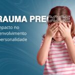 trauma precoce