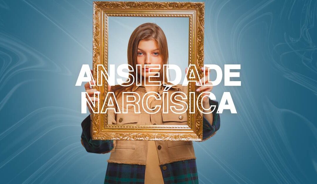 ansiedade-narcisica