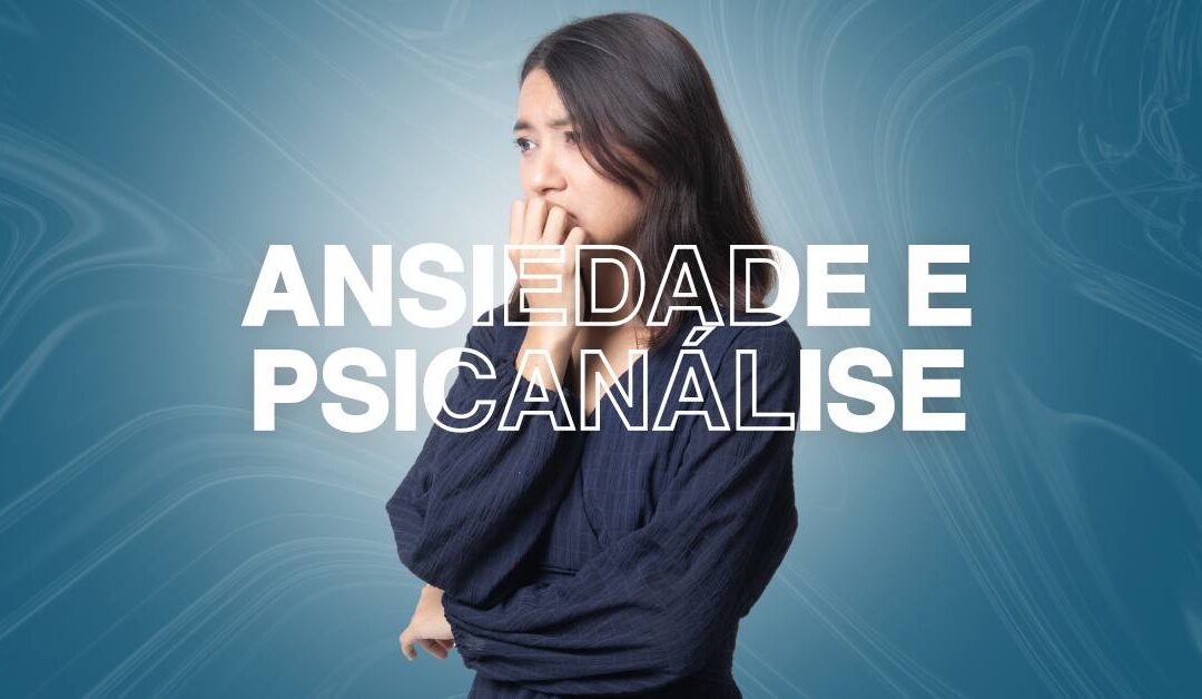 ansiedade e psicanalise