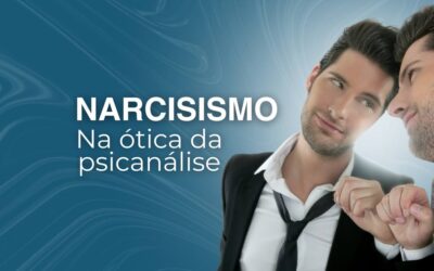 O narcisismo na ótica da psicanálise