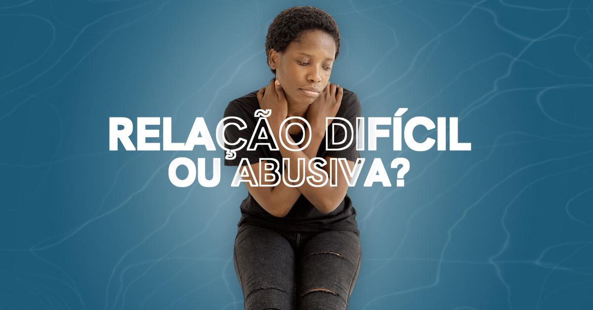 Psicóloga 1 Relação difícil ou relação abusiva?
